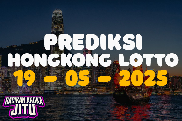 prediksi togel hongkong lotto malam ini 19 mei 2025