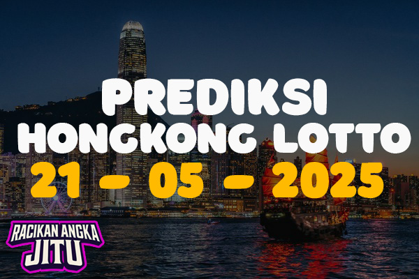 prediksi togel hongkong lotto malam ini 21 mei 2025
