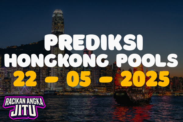 prediksi togel hongkong pools malam ini 22 mei 2025